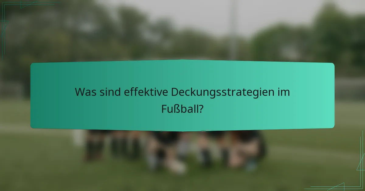Was sind effektive Deckungsstrategien im Fußball?