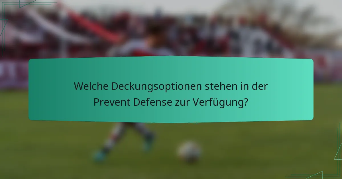 Welche Deckungsoptionen stehen in der Prevent Defense zur Verfügung?