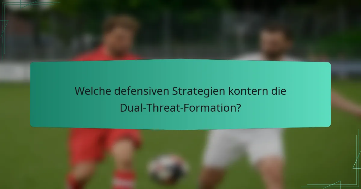 Welche defensiven Strategien kontern die Dual-Threat-Formation?