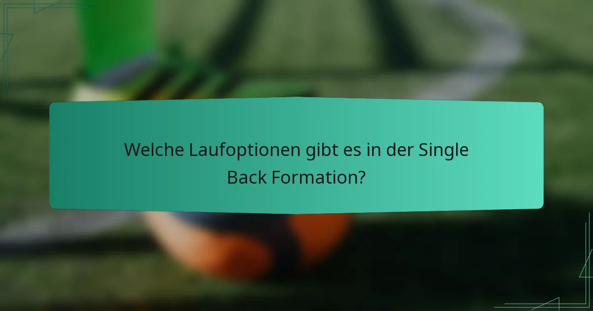Welche Laufoptionen gibt es in der Single Back Formation?