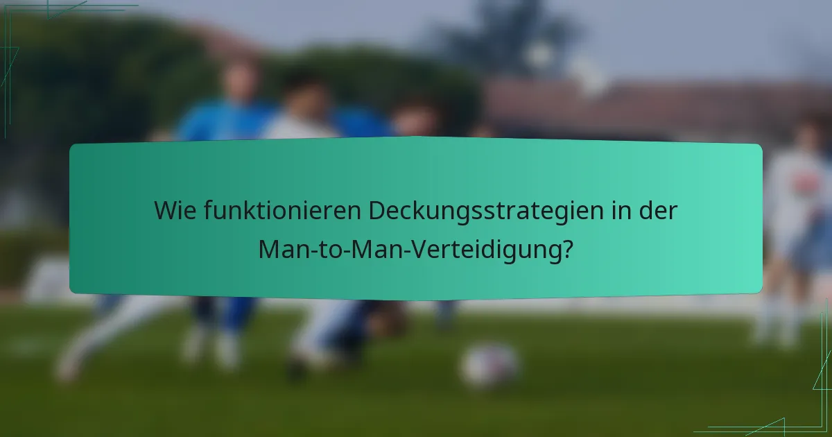 Wie funktionieren Deckungsstrategien in der Man-to-Man-Verteidigung?