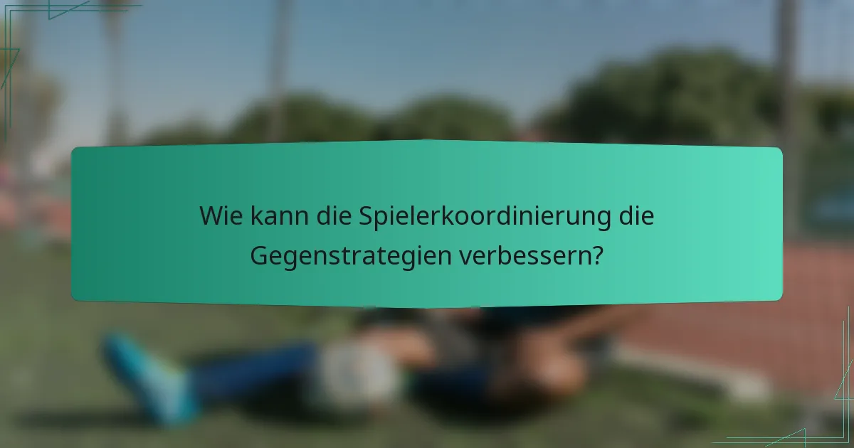 Wie kann die Spielerkoordinierung die Gegenstrategien verbessern?