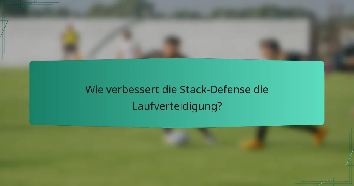 Wie verbessert die Stack-Defense die Laufverteidigung?