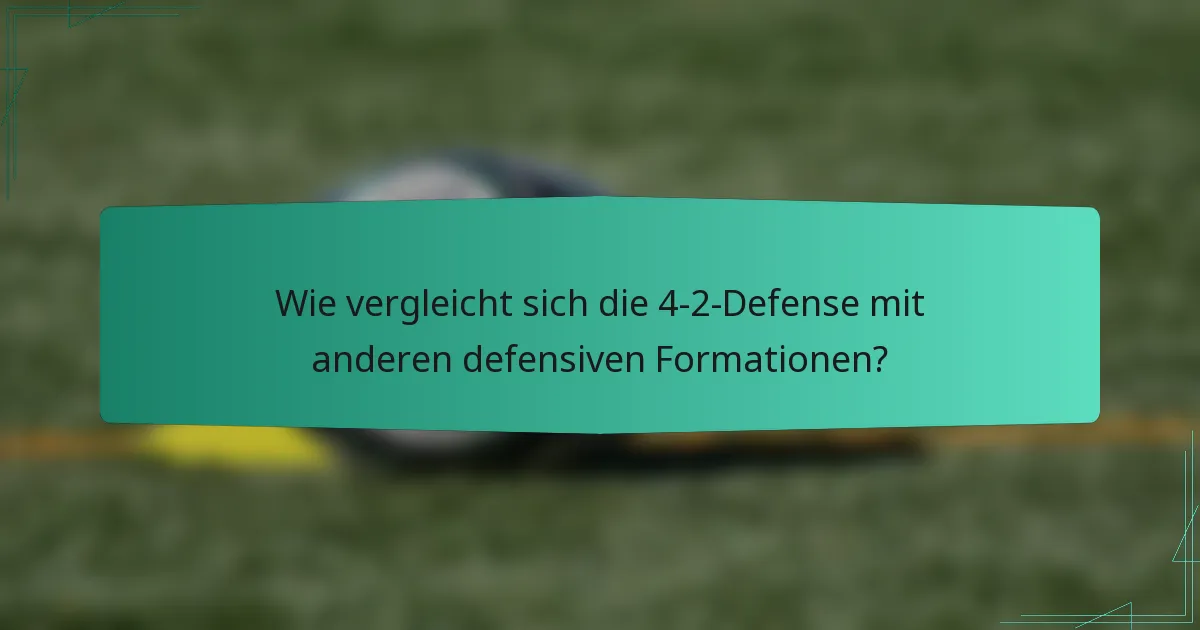 Wie vergleicht sich die 4-2-Defense mit anderen defensiven Formationen?
